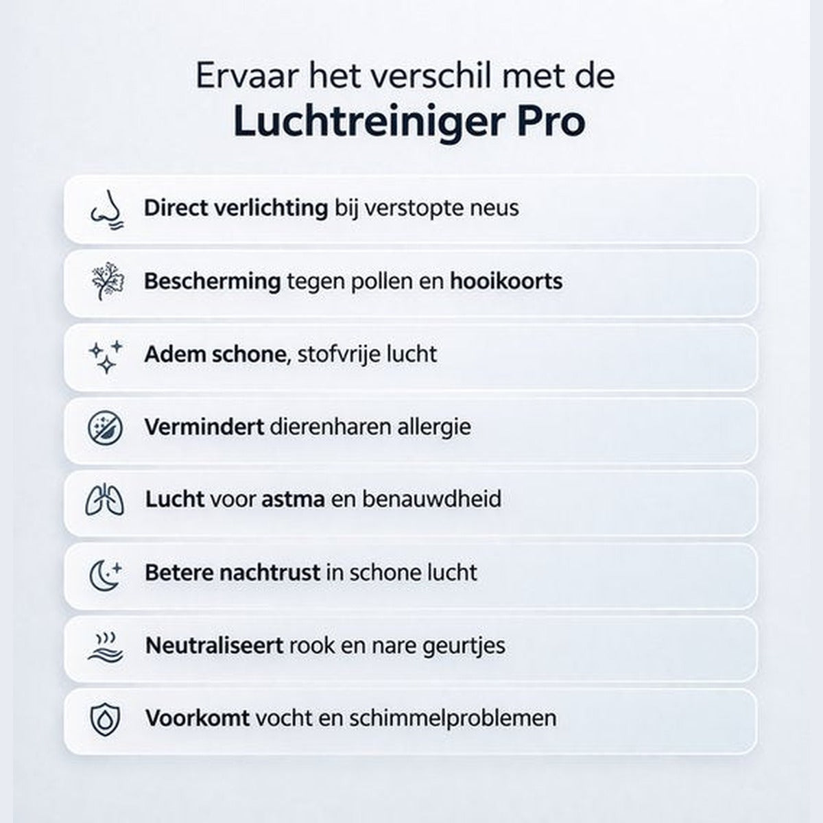 Voordelen Luchtreiniger Pro: verlichting bij verstopte neus, bescherming tegen pollen en hooikoorts, minder dierenharenallergie, betere nachtrust en minder rook en geurtjes