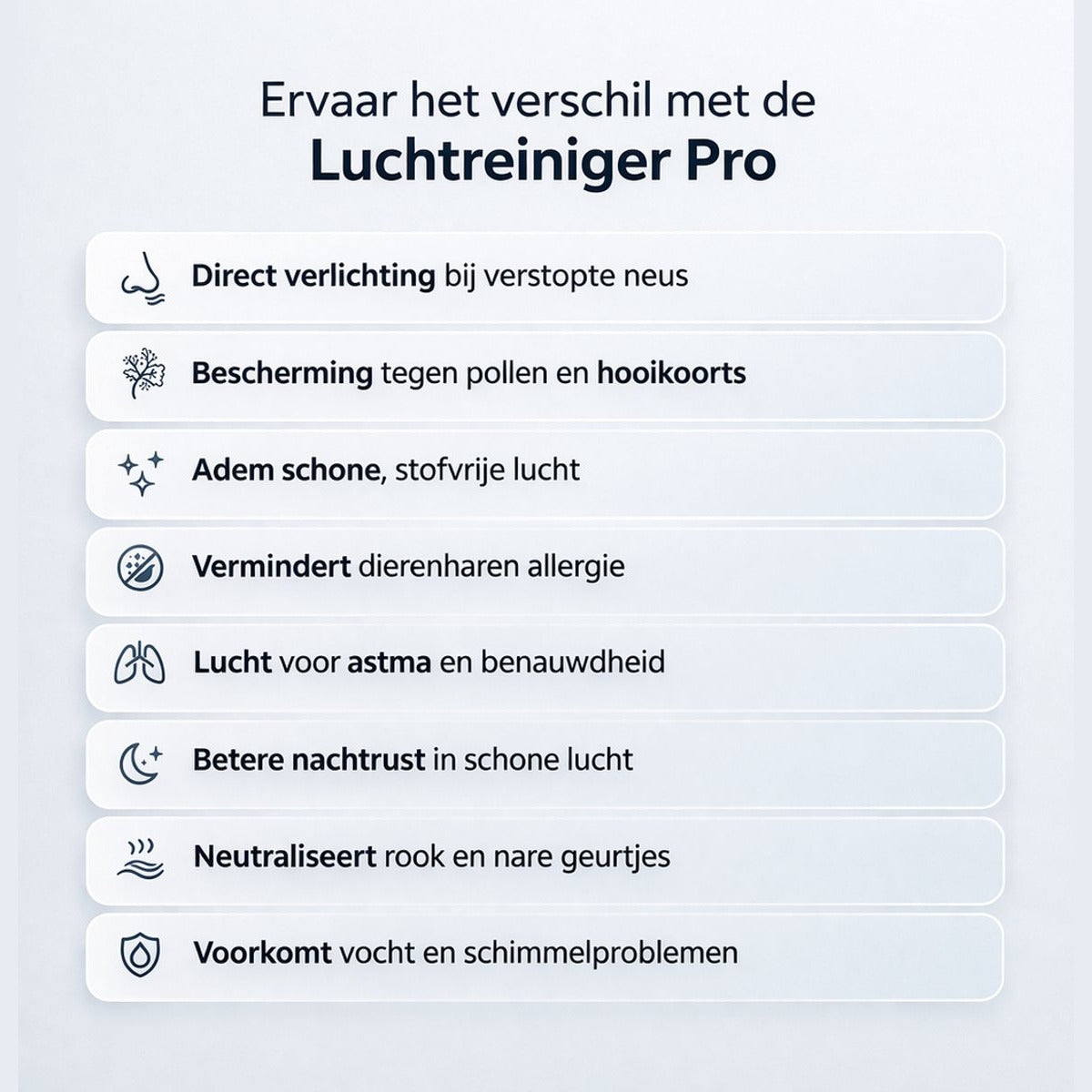 Voordelen Luchtreiniger Pro: verlichting bij verstopte neus, bescherming tegen pollen en hooikoorts, minder dierenharenallergie, betere nachtrust, neutraliseert rook en geurtjes