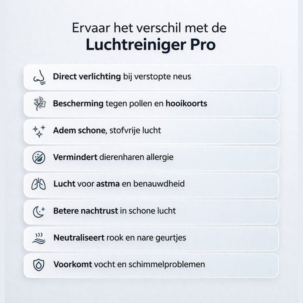 Voordelen Luchtreiniger Pro: verlichting bij verstopte neus, bescherming tegen pollen en hooikoorts, minder dierenharenallergie, betere nachtrust en minder rook en geurtjes